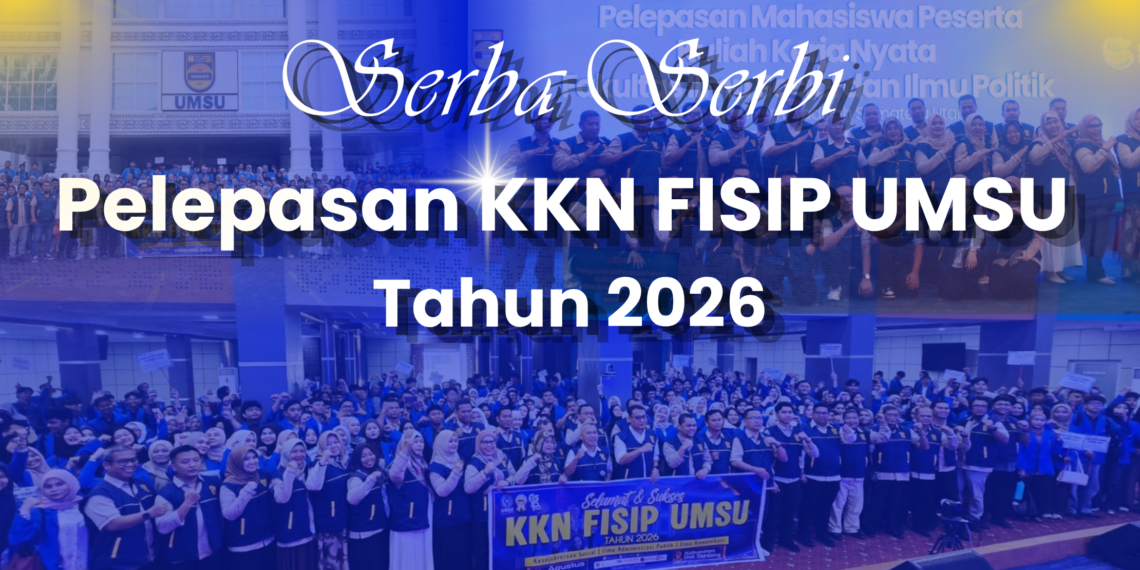 Serba Serbi  Pelepasan KKN FISIP UMSU  Tahun 2026